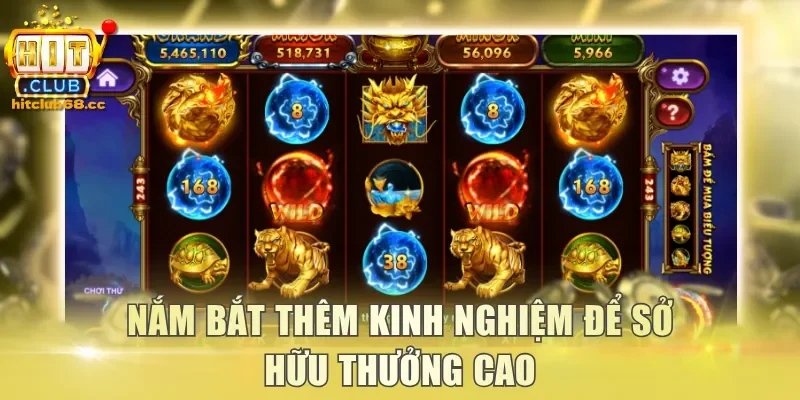 Nắm bắt thêm kinh nghiệm để sở hữu thưởng cao