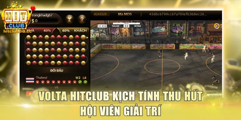 Volta Hitclub kịch tính thu hút hội viên giải trí